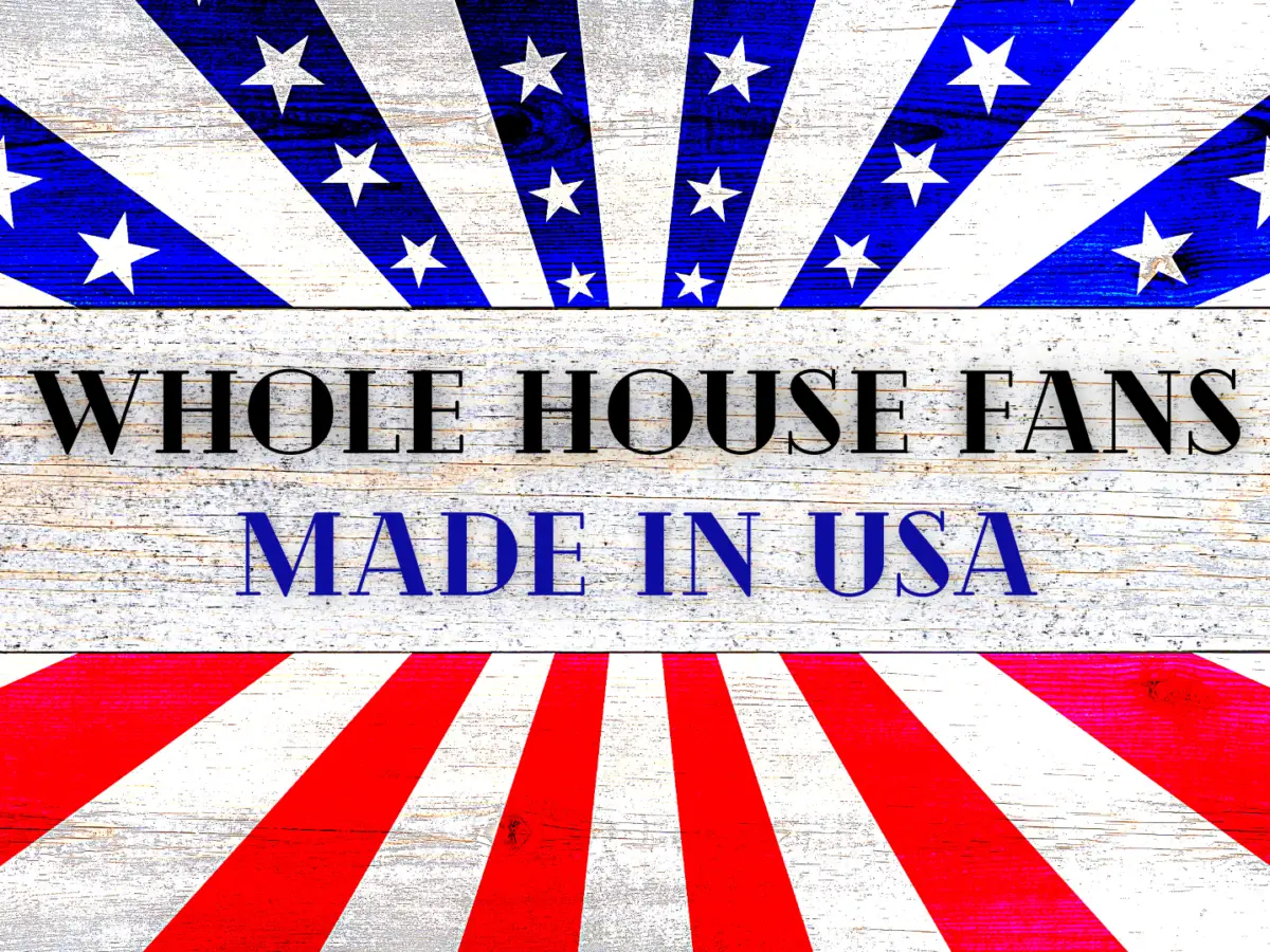 Whole House Fans Made In The USA – Quiet And Cool