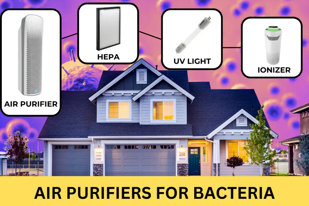 Air purifiers with medical-grade HEPA filters, UV lights and ionizers can remove bacteria from the air in our homes.